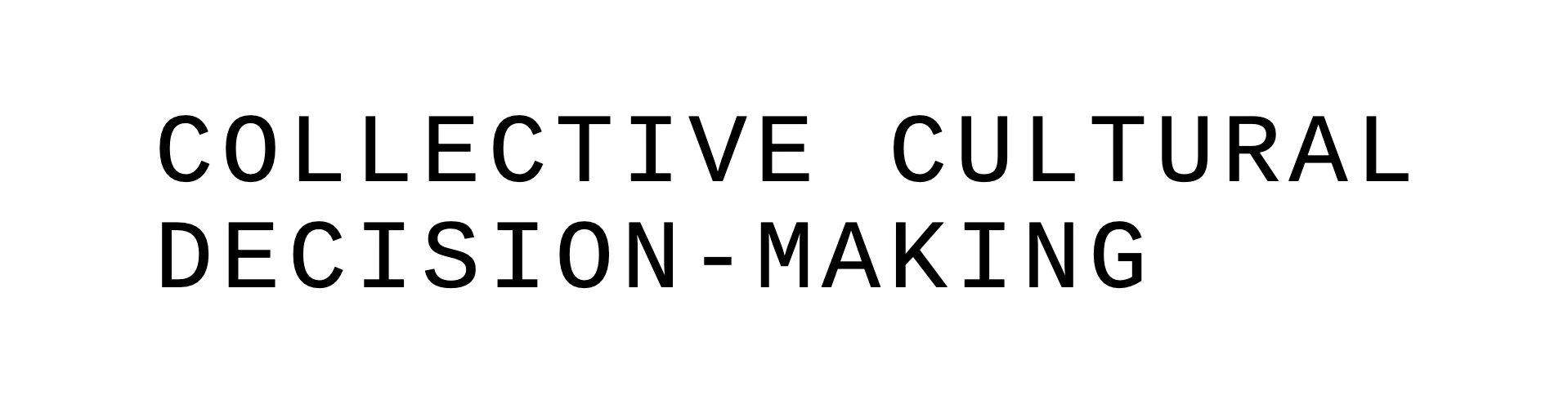 The phrase 'Collective Cultural Decision-making' is displayed in all uppercase, using a monospaced font.